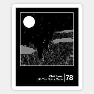 Chet Baker - Oh You Crazy Moon / Minimal Style Graphic Design Artwork Sticker